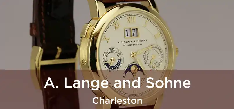 A. Lange and Sohne Charleston