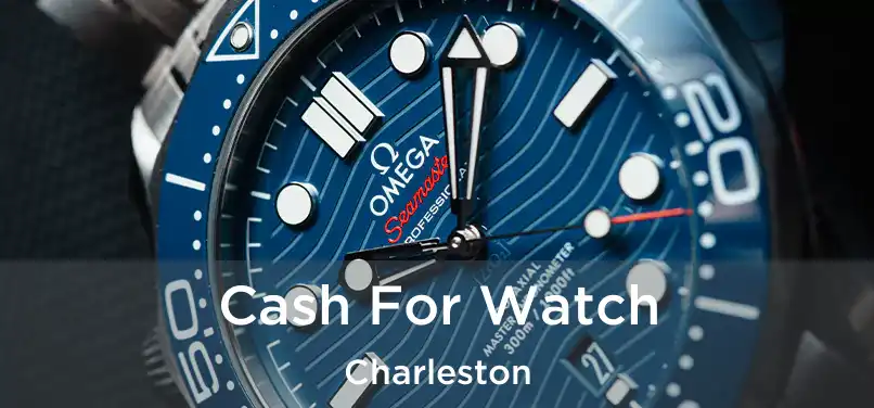 Cash For Watch Charleston