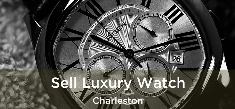 Sell Luxury Watch Charleston