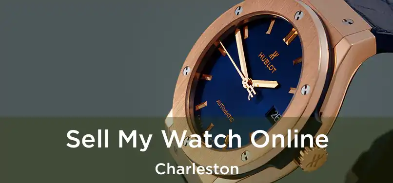 Sell My Watch Online Charleston