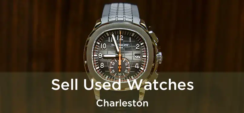 Sell Used Watches Charleston