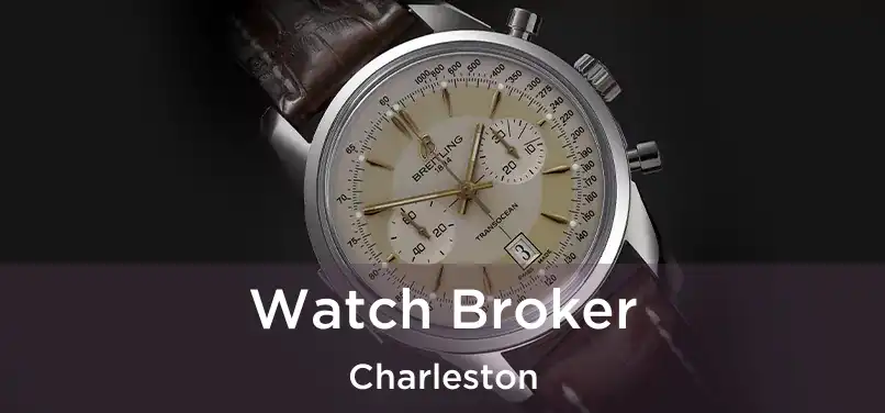 Watch Broker Charleston