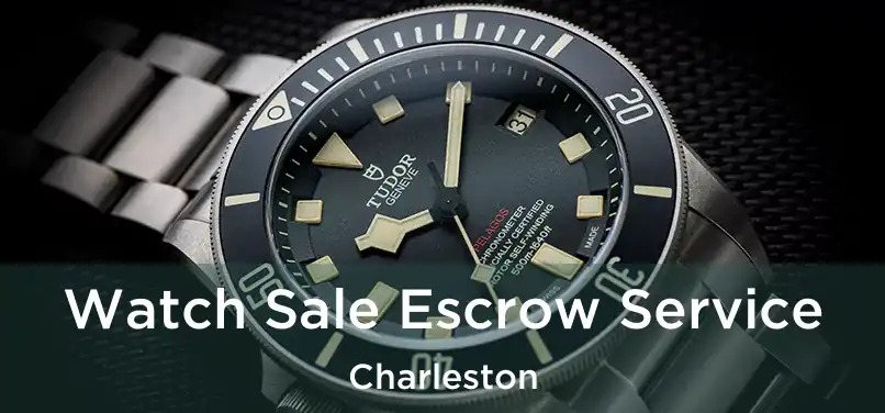 Watch Sale Escrow Service Charleston